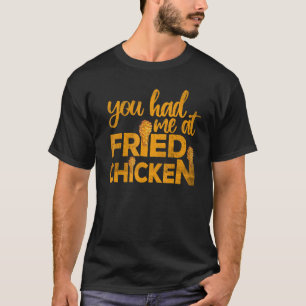 T-shirt Poulet Frit  Tu M'as Eu Au Poulet Frit  2