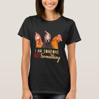 T-shirt Poulet Je Suis Quelqu'Un Pas Quelque Chose