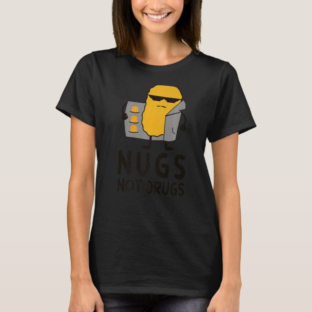 T-shirt Poulet Nugget Nugget Nugget Nugget Nugs Non Drogue (Devant)