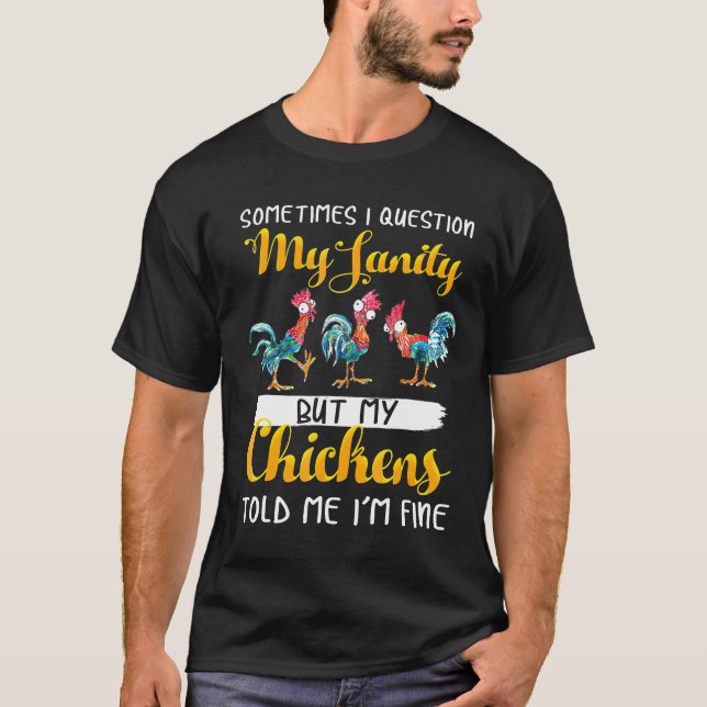 T-shirt Poulet - Parfois Je Remet En Question Mon Sanité M (Devant)
