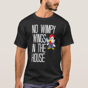 T-shirt Poulet Pas d'ailes molles dans la maison Ninja Ch