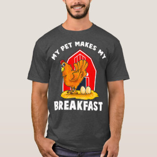 T-shirt Poulets Mon Animal De Compagnie Fait Mon Petit Déj
