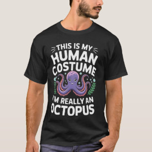 T-shirt Poulpe C'est Mon Costume D'humain Je Suis Vraiment