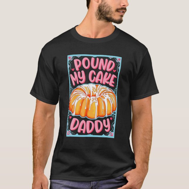 T-shirt Pound My Cake Daddy Tee (Devant)