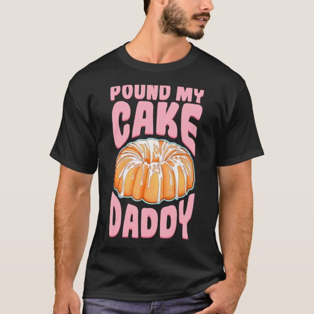T-shirt Pound My Cake Papa (Devant)