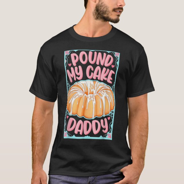 T-shirt Pound My Cake Papa (Devant)