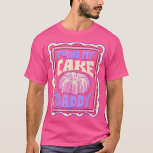 T-shirt Pound My Cake Papa Funny Baker