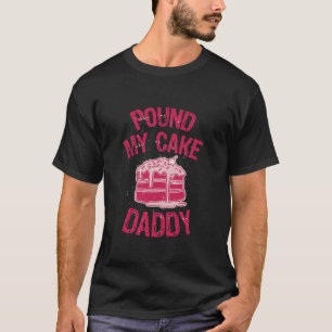 T-shirt Pound My Cake Papa Long Sleeve T Shirt