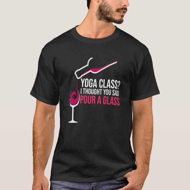 T-shirt Pour A Glass Wine Drinking Drinker Sayings Graphic (Devant)