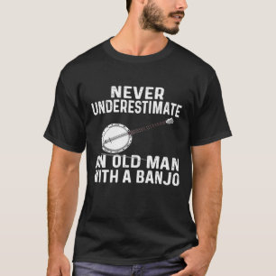 T-shirt Pour Banjo, Ne Sous-Estimez Jamais Le Vieux Banjo