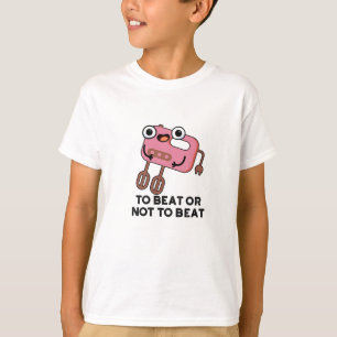 T-shirt Pour Battre Ou Ne Pas Battre Drôle Pun À Cuisson