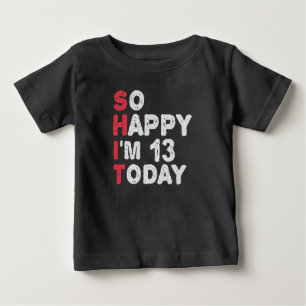 T-shirt Pour Bébé 13e anniversaire So Happy I'm 13 Today Cadeau Drôl