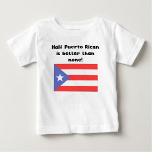 T-shirt Pour Bébé À moitié portoricain est meilleur qu'aucun