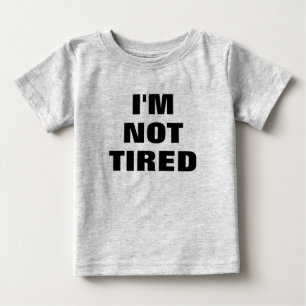 T-shirt Pour Bébé Adorable, JE NE SUIS PAS FATIGUÉ Bébé