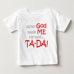T-shirt Pour Bébé Après que Dieu m'ait fait, il a dit….Le VENTRE-