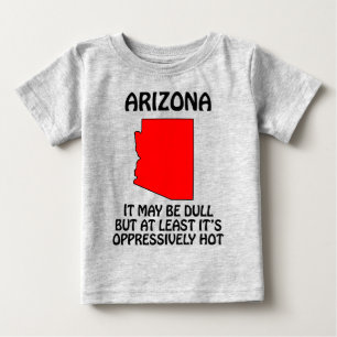 T-shirt Pour Bébé Arizona - Ça peut être ennuyeux mais au moins il f