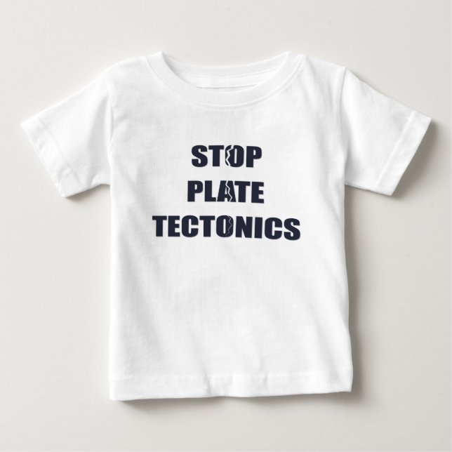 T-shirt Pour Bébé Arrêtez la tectonique de plat (Devant)