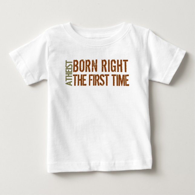 T-shirt Pour Bébé Athée : Droite née la première fois (Devant)