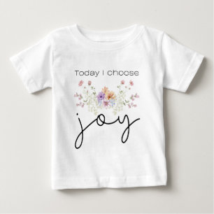 T-shirt Pour Bébé Aujourd'hui, je choisis Joy Fleurs sauvages Inspir