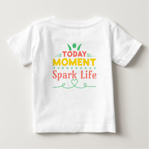 T-shirt Pour Bébé Aujourd'hui Moment, la vie étincelante