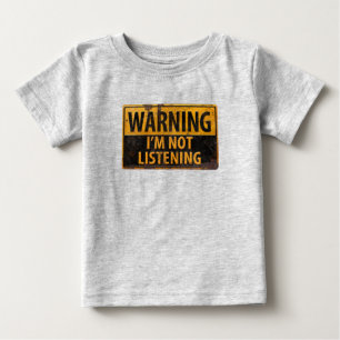 T-shirt Pour Bébé AVERTISSEMENT, JE N'ÉCOUTE PAS Danger Metal Sign