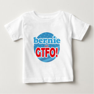 T-shirt Pour Bébé Bernie ou GTFO !
