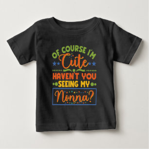T-shirt Pour Bébé Bien sûr que je suis mignon, n'as-tu pas vu ma Non