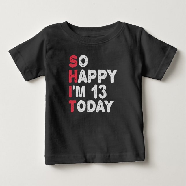 T-shirt Pour Bébé Cadeau drôle pour 13 ans Tellement heureux d'avoir (Devant)