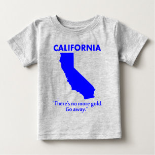 T-shirt Pour Bébé Californie - Il n'y a plus d'or. Allez-vous-en.