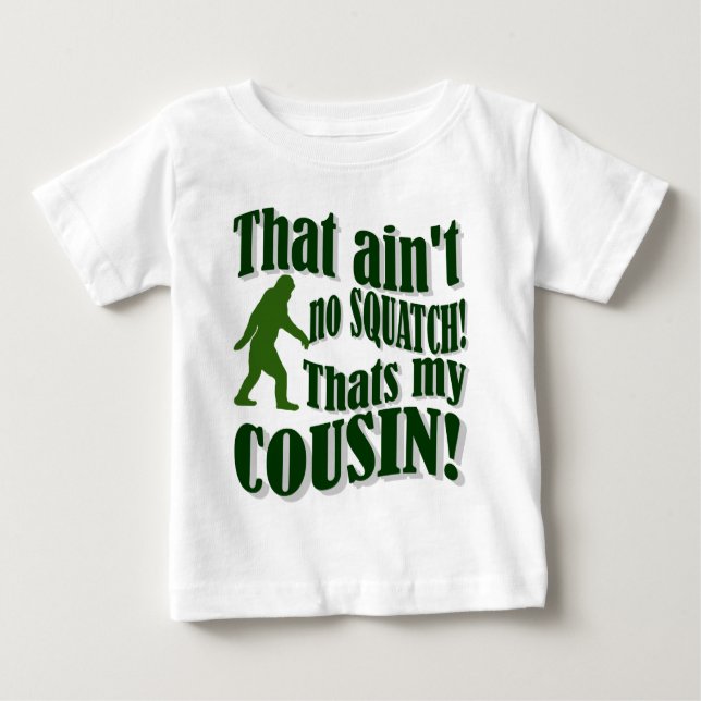 T-shirt Pour Bébé Ce n'est pas un squatch, c'est mon cousin ! (Devant)