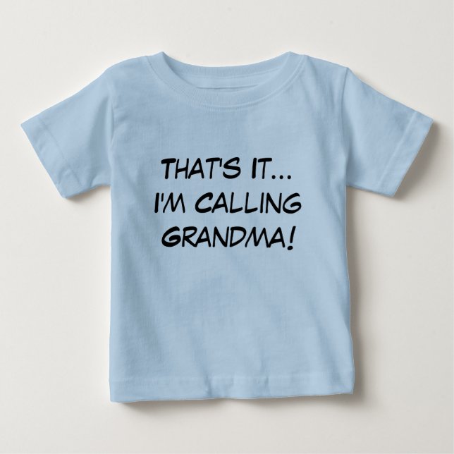 T-shirt Pour Bébé C'est ça, j'appelle grand-mère ! (Devant)