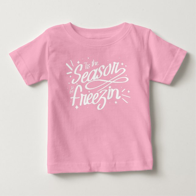 T-shirt Pour Bébé C'est la saison pour être Freezin Noël d'hiver (Devant)