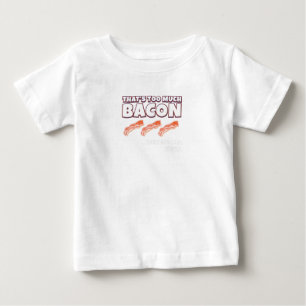 T-shirt Pour Bébé C'est trop Bacon dit personne
