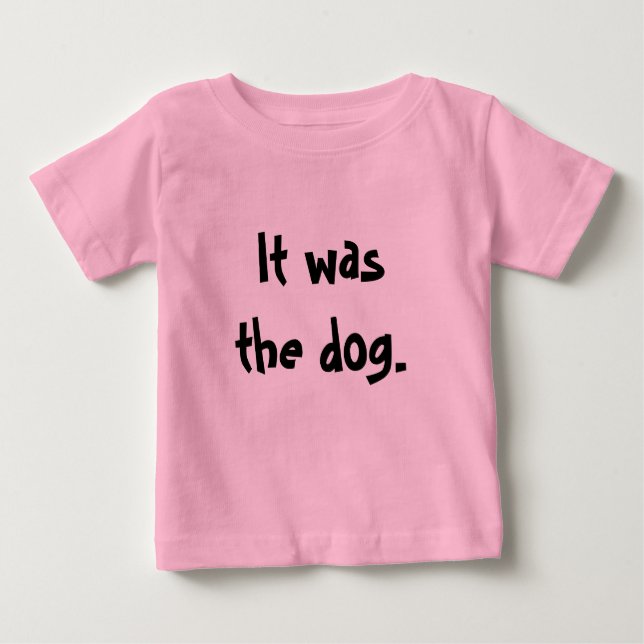 T-shirt Pour Bébé C'était le chien. (Devant)