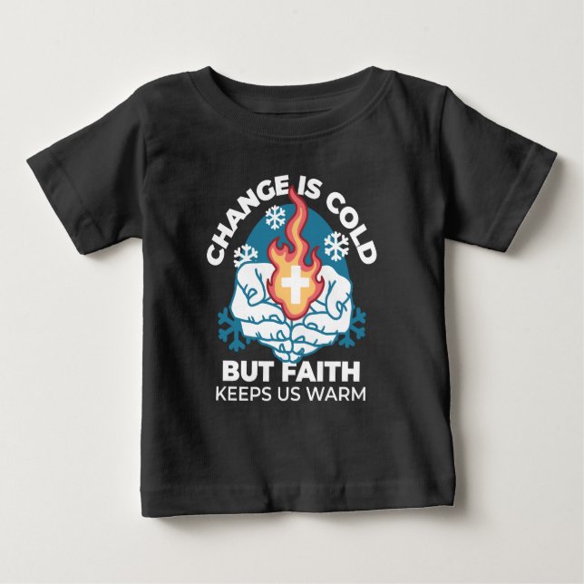 T-shirt Pour Bébé Changement du froid, Feu de foi - Chrétien motivat (Devant)
