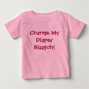 T-shirt Pour Bébé Changez ma couche-culotte Biaatch !