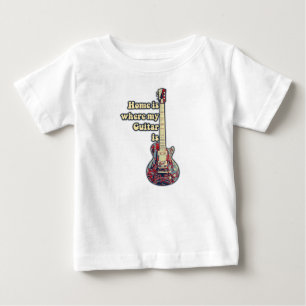 T-shirt Pour Bébé Chez moi, c'est là que se trouve ma guitare. mots 