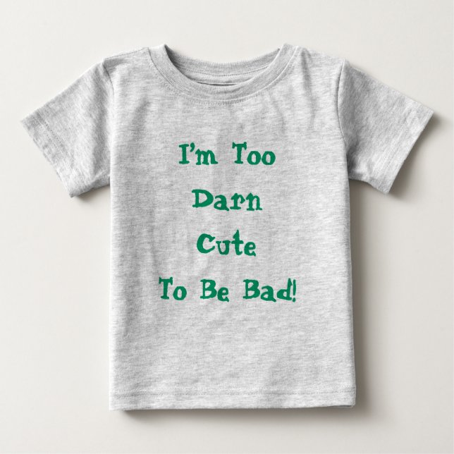 T-shirt Pour Bébé Citation mignonne trop mignonne pour être mauvais (Devant)