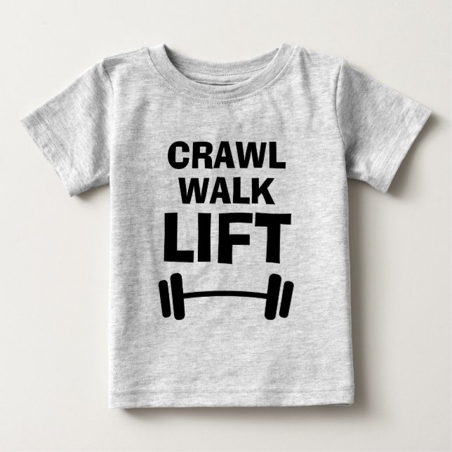 T-shirt Pour Bébé CRAWL WALK LIFT drôle fitness citation de fitness  (Devant)