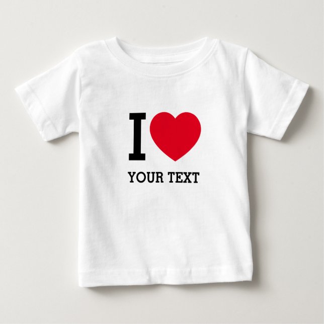 T-shirt Pour Bébé Créez votre propre Funny que j'aime (Devant)