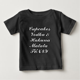 T-shirt Pour Bébé Cupcakes Vodka Hakuna Matata FUNNY