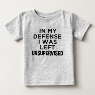 T-shirt Pour Bébé Dans ma défense, je n'ai pas été surveillé.