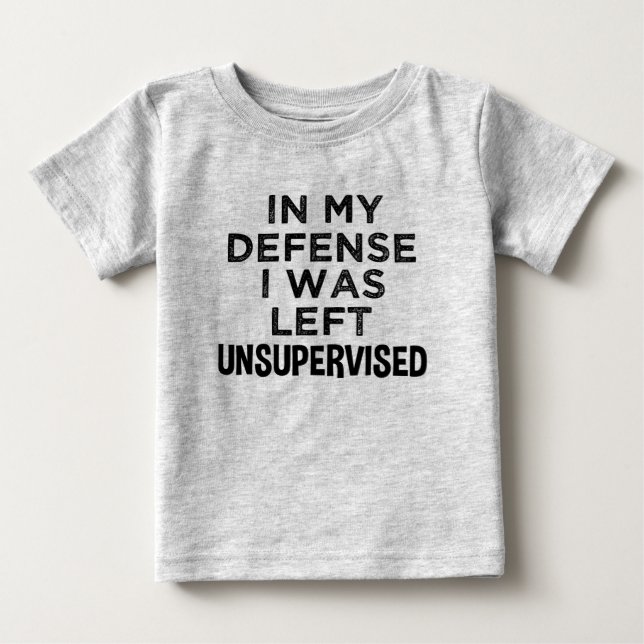 T-shirt Pour Bébé Dans ma défense, je n'ai pas été surveillé. (Devant)