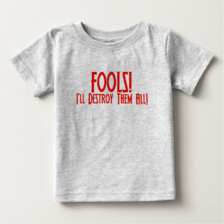 T-shirt Pour Bébé Des idiots ! Je les détruirai tous !