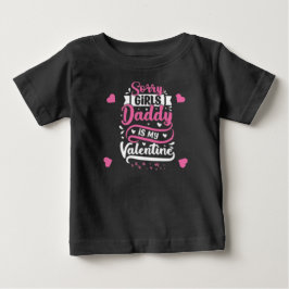 T-shirt Pour Bébé Désolé Girls Daddy, c'est ma Saint Valentin.