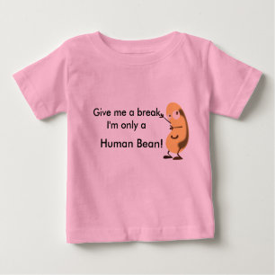 T-shirt Pour Bébé Donnez-moi une pause Je ne suis qu'un haricot huma