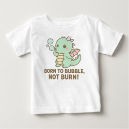 T-shirt Pour Bébé Dragon Bulle – Né pour Buller, Pas Brûler !