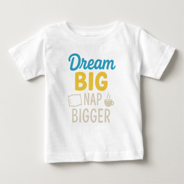 T-shirt Pour Bébé Dream Big Nap Bigger (Devant)