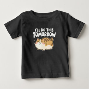 T-shirt Pour Bébé Drôle Chat Lazy - Je le ferai demain