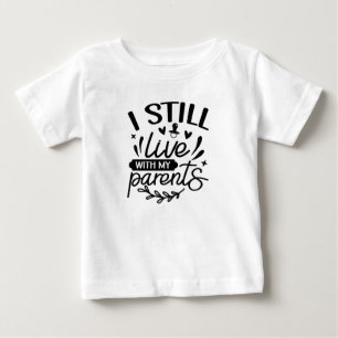 T-shirt Pour Bébé Drôle, je vis toujours chez mes parents